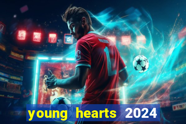 young hearts 2024 assistir online grátis